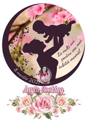 Imagine Comestibila- Cea mai iubita mama - Anyta Cooking - Anyta Cooking