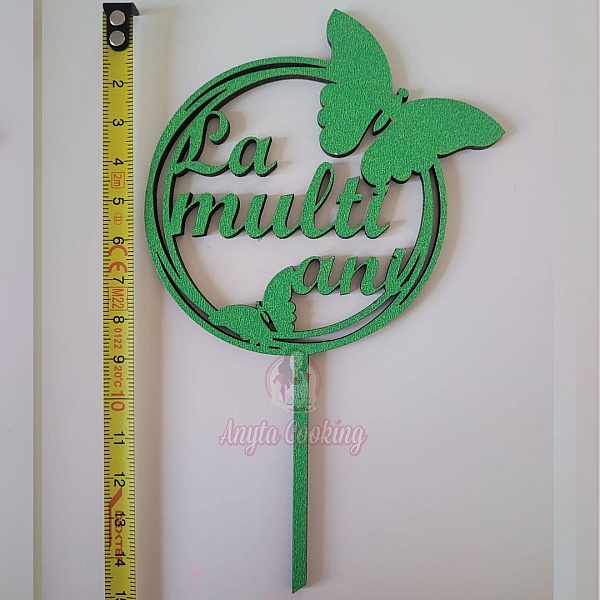 Topper tort MDF La Multi ani Verde,rotund,fluturi -15cm total - Anyta Cooking